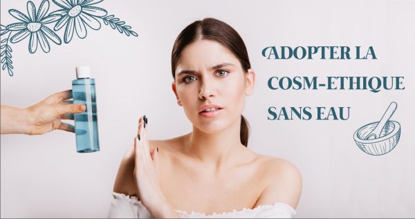 Adopter la « cosm-éthique » sans eau
